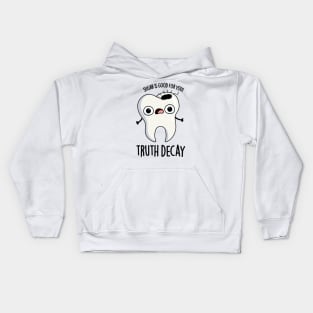 Truth Decay Funny Tooth Pun Kids Hoodie